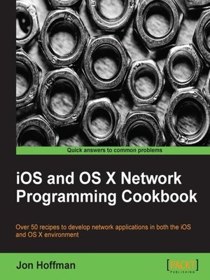 cover image of iOS and OS X Network Programming Cookbook
